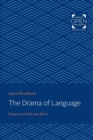 Image for The Drama of Language : Essays on Goethe and Kleist