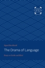 Image for The drama of language: essays on Goethe and Kleist.