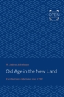 Image for Old Age in the New Land: The American Experience Since 1790