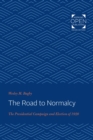 Image for The Road to Normalcy: The Presidential Campaign and Election of 1920
