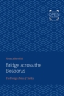 Image for Bridge across the Bosporus: the foreign policy of Turkey