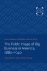 Image for The public image of big business in America, 1880-1940: a quantitative study in social change