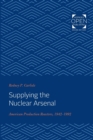 Image for Supplying the nuclear arsenal  : American production reactors, 1942-1992
