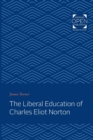Image for The Liberal Education of Charles Eliot Norton