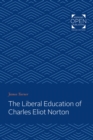 Image for The Liberal Education of Charles Eliot Norton