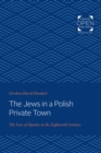 Image for The Jews in a Polish private town: the case of Opatow in the eighteenth century