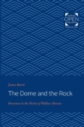 Image for The Dome and the Rock : Structure in the Poetry of Wallace Stevens