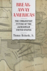Image for Breakaway Americas : The Unmanifest Future of the Jacksonian United States