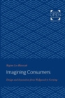 Image for Imagining consumers  : design and innovation from Wedgwood to Corning