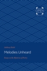 Image for Melodies unheard: essays on the mysteries of poetry