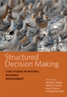 Image for Structured decision making  : case studies in natural resource management