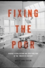 Image for Fixing the Poor : Eugenic Sterilization and Child Welfare in the Twentieth Century