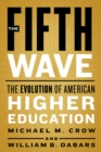 Image for The fifth wave: the evolution of American higher education