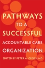 Image for Pathways to a Successful Accountable Care Organization