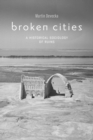 Image for Broken Cities: A Historical Sociology of Ruins