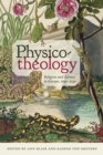 Image for Physico-Theology: Religion and Science in Europe, 1650-1750