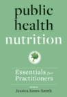 Image for Public Health Nutrition: Essentials for Practitioners