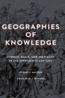 Image for Geographies of Knowledge: Science, Scale, and Spatiality in the Nineteenth Century