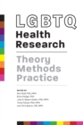Image for LGBTQ health research  : theory, methods, practice