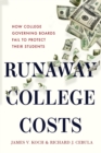 Image for Runaway college costs: how college governing boards fail to protect their students
