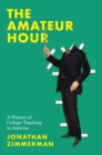 Image for The Amateur Hour: A History of College Teaching in America