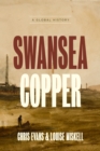 Image for Swansea copper: a global history