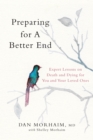 Image for Preparing for a Better End: Expert Lessons on Death and Dying