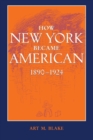 Image for How New York Became American, 1890–1924