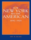 Image for How New York Became American, 1890-1924
