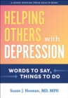 Image for Helping others with depression  : words to say, things to do