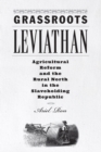 Image for Grassroots leviathan: northern agricultural reform in the slaveholding republic