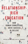 Image for Relationship-Rich Education: How Human Connections Drive Success in College