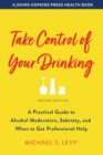 Image for Take control of your drinking  : a practical guide to alcohol moderation, sobriety, and When to get professional help