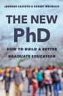 Image for The new PhD  : how to build a better graduate education