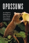 Image for Opossums  : an adaptive radiation of new world marsupials