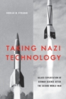 Image for Taking Nazi technology  : allied exploitation of German science after the Second World War