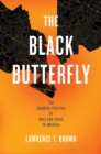 Image for The Black Butterfly: The Harmful Politics of Race and Space in America