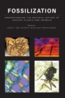 Image for Fossilization: the understanding the material nature of ancient plants and animals