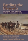 Image for Battling the Elements: Weather and Terrain in the Conduct of War
