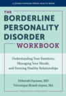 Image for The Borderline Personality Disorder Workbook: Understanding Your Emotions, Managing Your Moods, and Forming Healthy Relationships