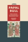 Image for Papal Bull: Print, Politics, and Propaganda in Renaissance Rome