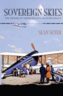 Image for Sovereign skies: the origins of American Civil Aviation Policy