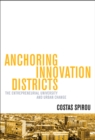 Image for Anchoring innovation districts  : the entrepreneurial university and urban change