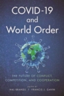 Image for COVID-19 and World Order: The Future of Conflict, Competition, and Cooperation