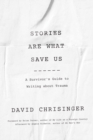 Image for Stories are what save us  : a survivor&#39;s guide to writing about trauma