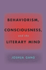 Image for Behaviorism, Consciousness, and the Literary Mind