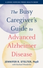 Image for The busy caregiver&#39;s guide to advanced Alzheimer disease  : the dementia connection model