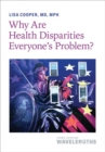 Image for Why Are Health Disparities Everyone&#39;s Problem?