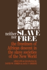 Image for Neither Slave nor Free: The Freedman of African Descent in the Slave Societies of the New World
