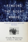 Image for Finding the right words  : a story of literature, grief, and the brain